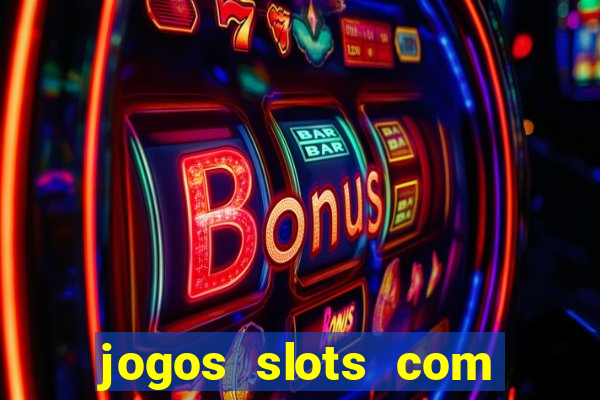 jogos slots com bonus gratis