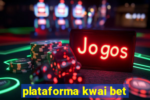 plataforma kwai bet