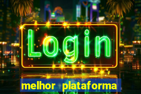 melhor plataforma para jogar no tigrinho