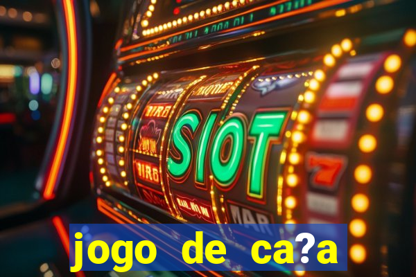 jogo de ca?a níquel online