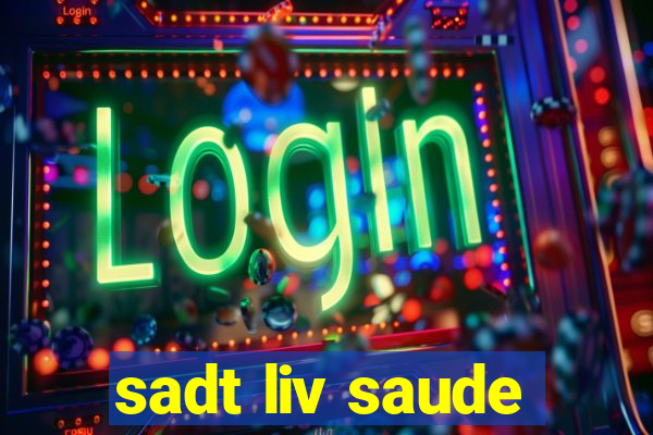 sadt liv saude