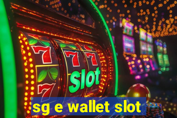 sg e wallet slot