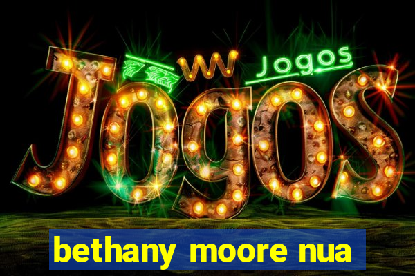 bethany moore nua