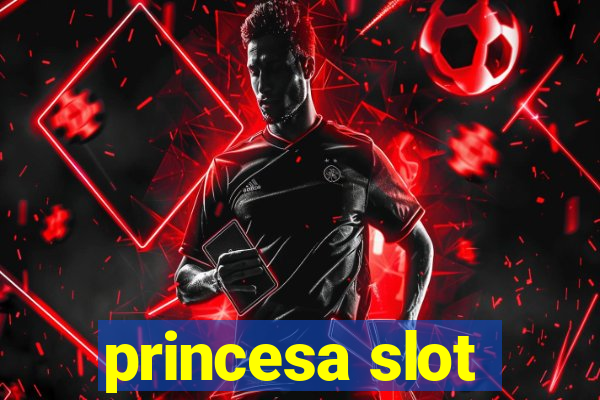 princesa slot