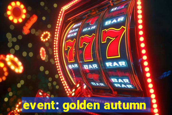 event: golden autumn