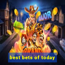 best bets of today