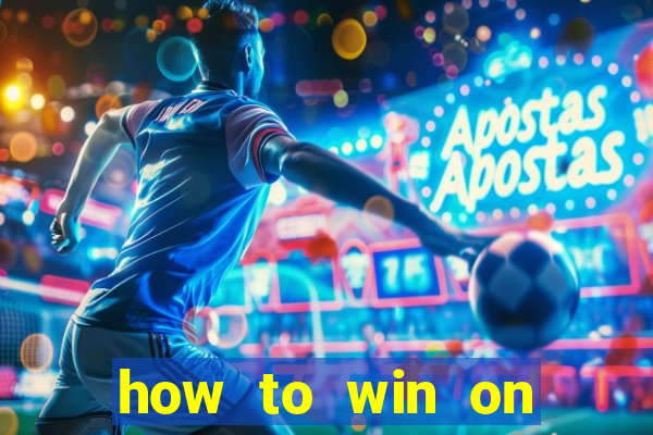 how to win on slot machines every time