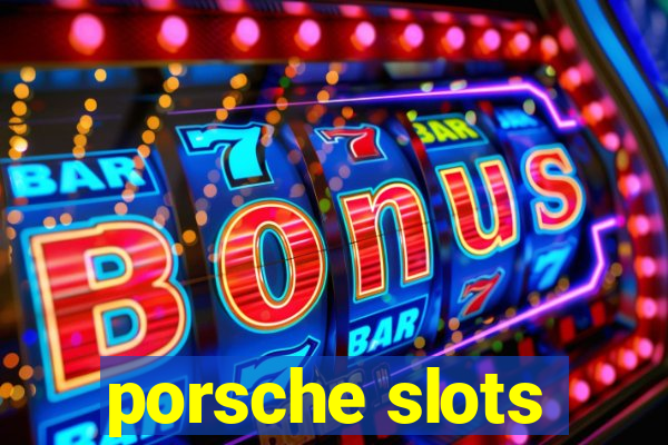 porsche slots