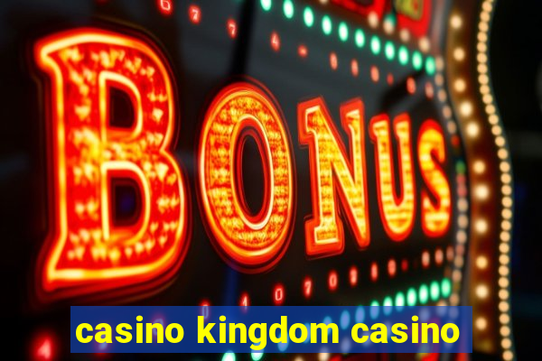 casino kingdom casino