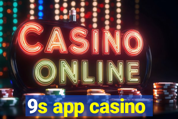 9s app casino