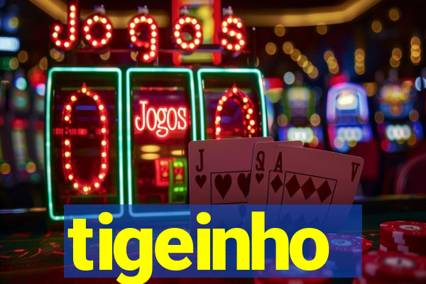 tigeinho