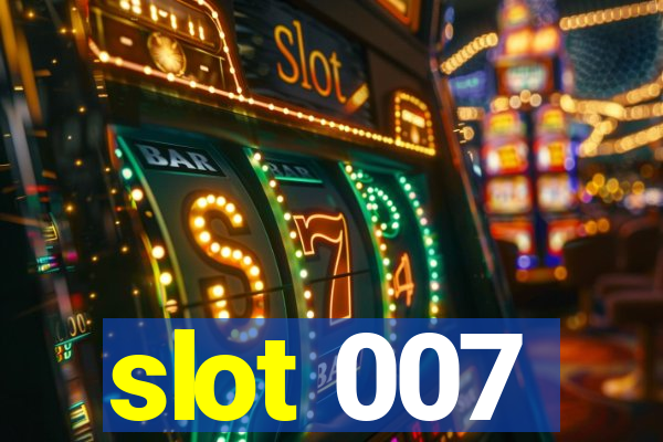 slot 007