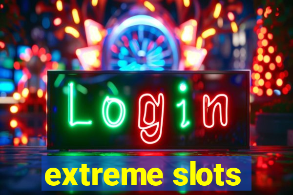 extreme slots