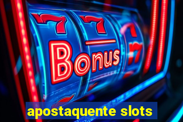 apostaquente slots