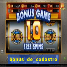 bonus de cadastro sem dep贸sito