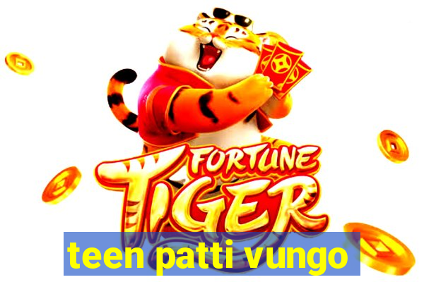 teen patti vungo