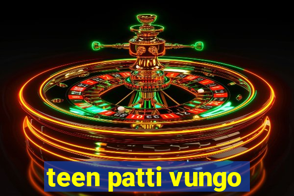 teen patti vungo