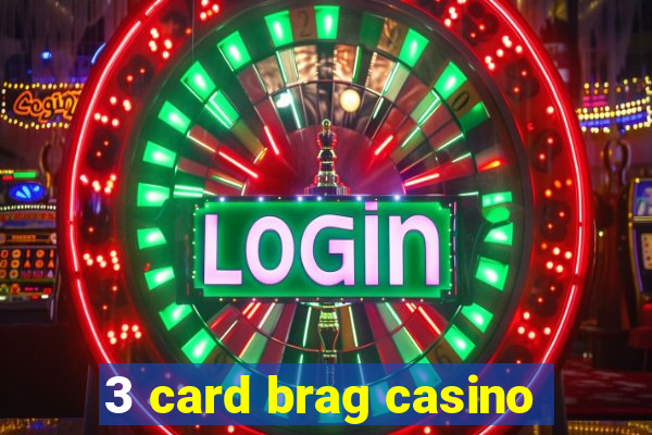 3 card brag casino