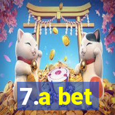 7.a bet