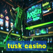 tusk casino