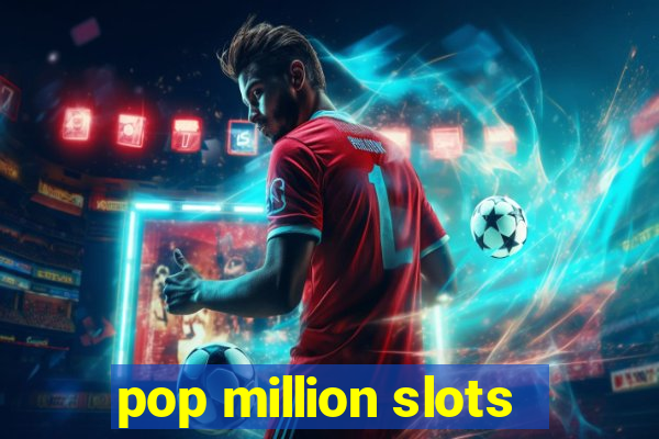 pop million slots