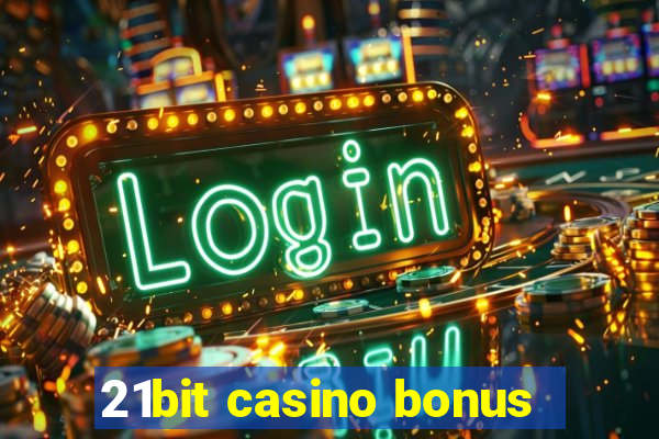 21bit casino bonus