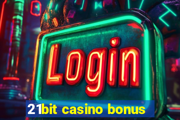 21bit casino bonus