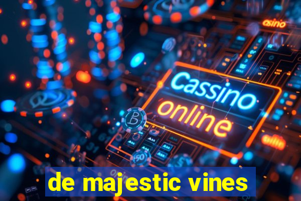 de majestic vines