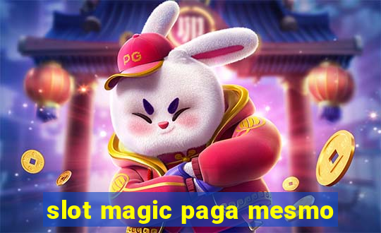 slot magic paga mesmo