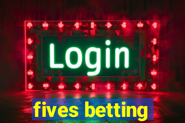 fives betting