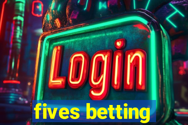 fives betting