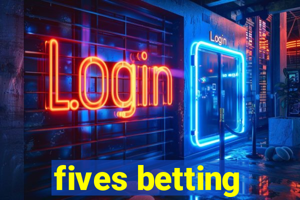 fives betting