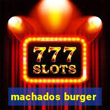 machados burger