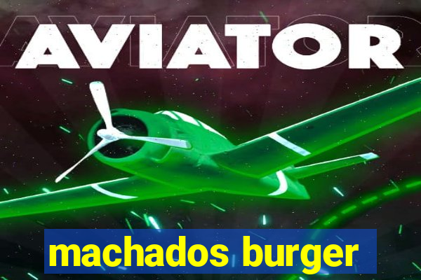 machados burger