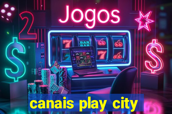 canais play city