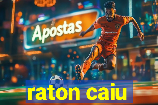 raton caiu