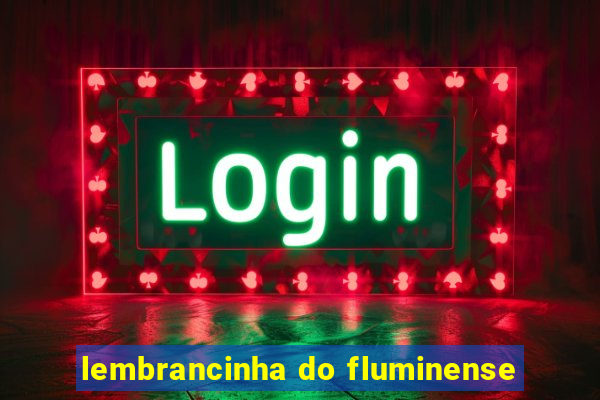 lembrancinha do fluminense