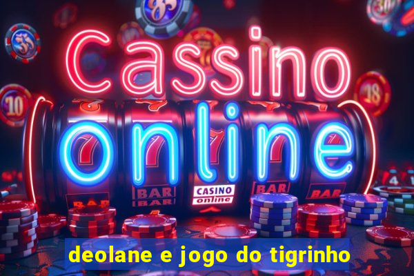 deolane e jogo do tigrinho