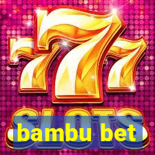 bambu bet