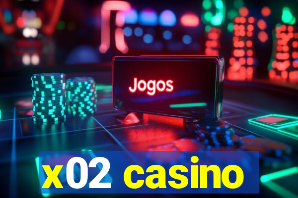 x02 casino