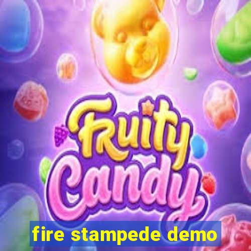 fire stampede demo