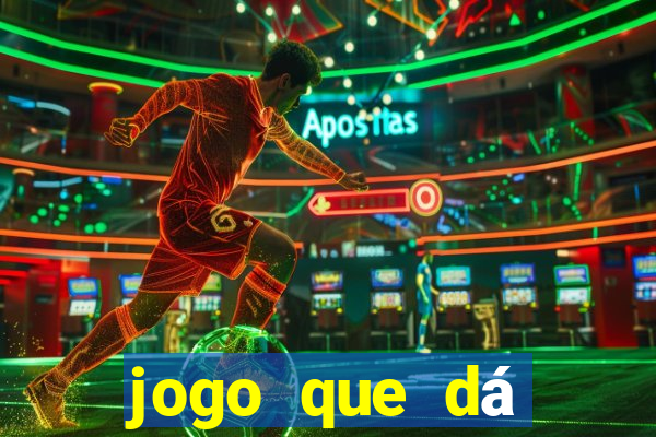 jogo que dá dinheiro real