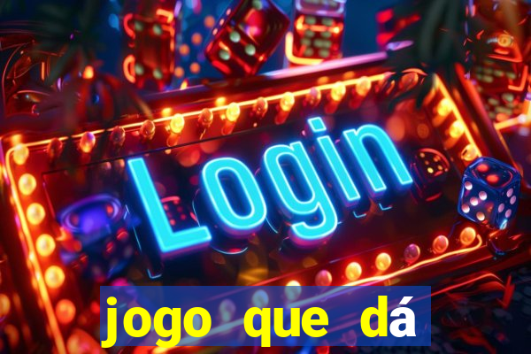 jogo que dá dinheiro real