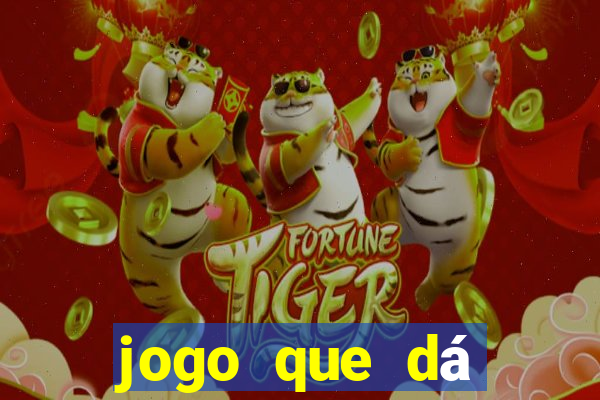 jogo que dá dinheiro real