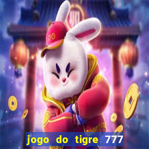 jogo do tigre 777 fortune tiger