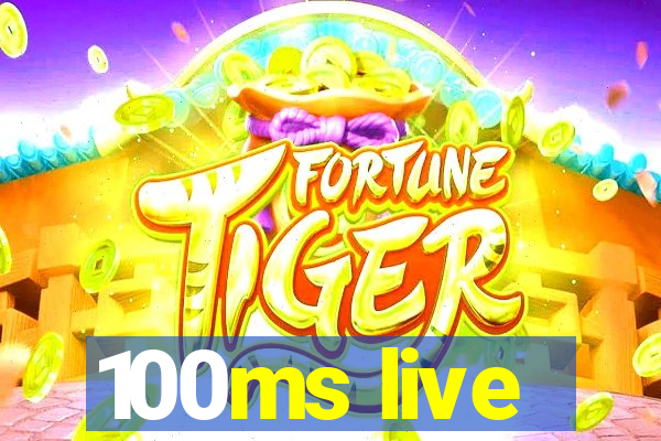 100ms live