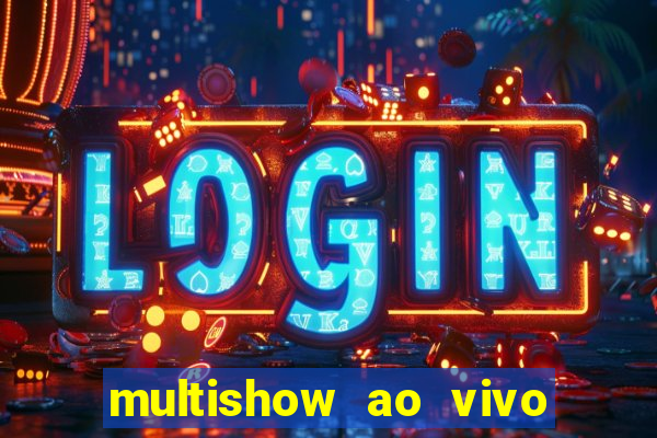 multishow ao vivo online gratis