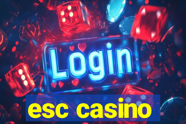 esc casino