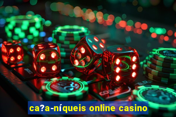 ca?a-níqueis online casino