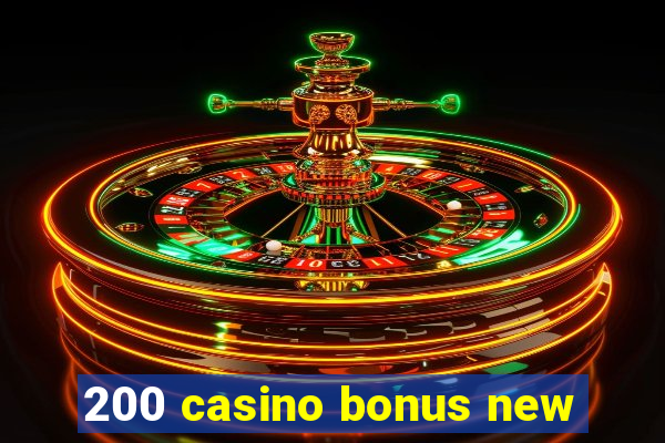 200 casino bonus new